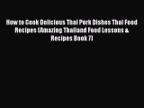 How to Cook Delicious Thai Pork Dishes Thai Food Recipes (Amazing Thailand Food Lessons & Recipes