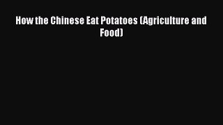 How the Chinese Eat Potatoes (Agriculture and Food)  Read Online Book