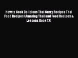 How to Cook Delicious Thai Curry Recipes Thai Food Recipes (Amazing Thailand Food Recipes &