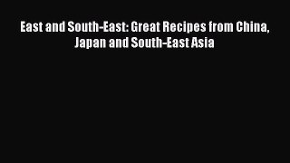 East and South-East: Great Recipes from China Japan and South-East Asia  Free Books