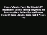 Prepper's Survival Pantry: The Ultimate SHTF Preparedness Guide To Canning Dehydrating And