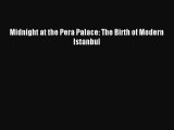 (PDF Download) Midnight at the Pera Palace: The Birth of Modern Istanbul Read Online