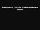 (PDF Download) Midnight at the Pera Palace: The Birth of Modern Istanbul Read Online