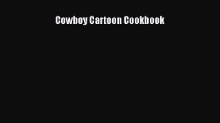 Cowboy Cartoon Cookbook  Read Online Book