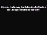 PDF Download Hijacking the Runway: How Celebrities Are Stealing the Spotlight from Fashion