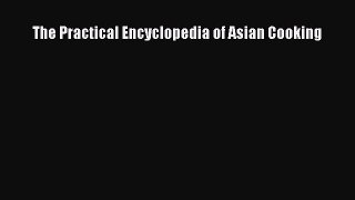 The Practical Encyclopedia of Asian Cooking Free Download Book