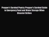 Prepper's Survival Pantry: Prepper's Survival Guide to Emergency Food and Water Storage When