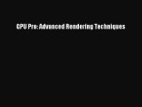 [PDF Download] GPU Pro: Advanced Rendering Techniques [PDF] Full Ebook
