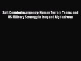 [PDF Download] Soft Counterinsurgency: Human Terrain Teams and US Military Strategy in Iraq