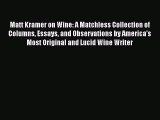 Matt Kramer on Wine: A Matchless Collection of Columns Essays and Observations by America’s