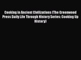 Cooking in Ancient Civilizations (The Greenwood Press Daily Life Through History Series: Cooking