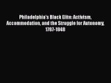 [PDF Download] Philadelphia's Black Elite: Activism Accommodation and the Struggle for Autonomy