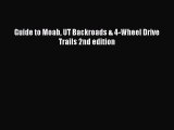 [PDF Download] Guide to Moab UT Backroads & 4-Wheel Drive Trails 2nd edition [Read] Online