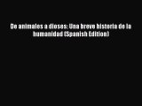 (PDF Download) De animales a dioses: Una breve historia de la humanidad (Spanish Edition) Download