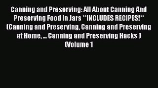 Canning and Preserving: All About Canning And Preserving Food In Jars **INCLUDES RECIPES!**