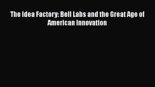 [PDF Download] The Idea Factory: Bell Labs and the Great Age of American Innovation [PDF] Online