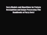 [PDF Download] Fuzzy Models and Algorithms for Pattern Recognition and Image Processing (The