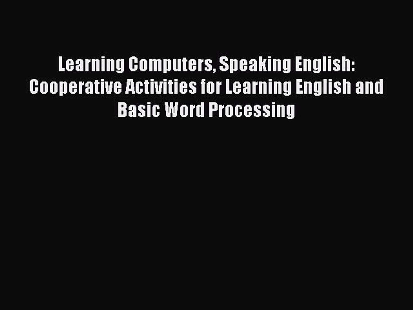 ⁣[PDF Download] Learning Computers Speaking English: Cooperative Activities for Learning English