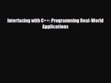 [PDF Download] Interfacing with C++: Programming Real-World Applications [PDF] Online