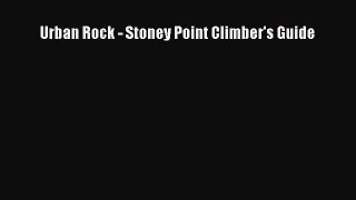 [PDF Download] Urban Rock - Stoney Point Climber's Guide [PDF] Online