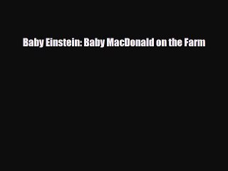 [PDF Download] Baby Einstein: Baby MacDonald on the Farm [PDF] Online