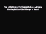 [PDF Download] Five Little Ducks (Turtleback School & Library Binding Edition) (Raffi Songs