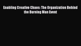 [PDF Download] Enabling Creative Chaos: The Organization Behind the Burning Man Event [Download]