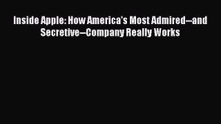 [PDF Download] Inside Apple: How America's Most Admired--and Secretive--Company Really Works