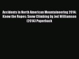 [PDF Download] Accidents in North American Mountaineering 2014: Know the Ropes: Snow Climbing