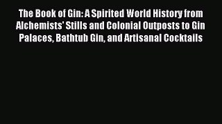 (PDF Download) The Book of Gin: A Spirited World History from Alchemists' Stills and Colonial