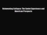 (PDF Download) Reinventing Collapse: The Soviet Experience and American Prospects Read Online