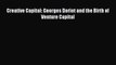 (PDF Download) Creative Capital: Georges Doriot and the Birth of Venture Capital PDF