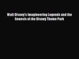 [PDF Download] Walt Disney's Imagineering Legends and the Genesis of the Disney Theme Park