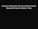 (PDF Download) Servants: A Downstairs History of Britain from the Nineteenth Century to Modern