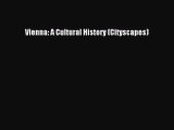 (PDF Download) Vienna: A Cultural History (Cityscapes) PDF