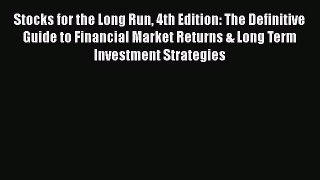 [PDF Download] Stocks for the Long Run 4th Edition: The Definitive Guide to Financial Market