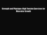 [PDF Download] Strength and Physique: High Tension Exercises for Muscular Growth [Download]