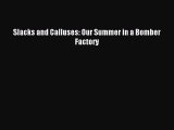 (PDF Download) Slacks and Calluses: Our Summer in a Bomber Factory Read Online