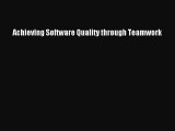 [PDF Download] Achieving Software Quality through Teamwork [PDF] Full Ebook