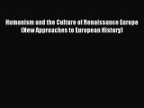 (PDF Download) Humanism and the Culture of Renaissance Europe (New Approaches to European History)