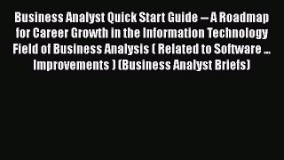 PDF Download Business Analyst Quick Start Guide -- A Roadmap for Career Growth in the Information