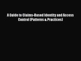 PDF Download A Guide to Claims-Based Identity and Access Control (Patterns & Practices) Download