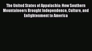 [PDF Download] The United States of Appalachia: How Southern Mountaineers Brought Independence