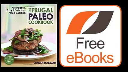 The Frugal Paleo Cookbook Affordable, Easy & Delicious Paleo Cooking by Ciarra Hannah epub download