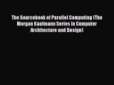 [PDF Download] The Sourcebook of Parallel Computing (The Morgan Kaufmann Series in Computer