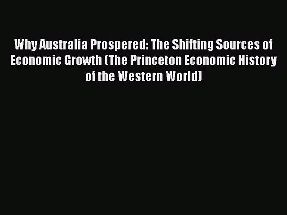 [PDF Download] Why Australia Prospered: The Shifting Sources of Economic Growth (The Princeton