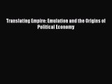 [PDF Download] Translating Empire: Emulation and the Origins of Political Economy [PDF] Full