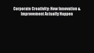 [PDF Download] Corporate Creativity: How Innovation & Improvement Actually Happen [PDF] Full