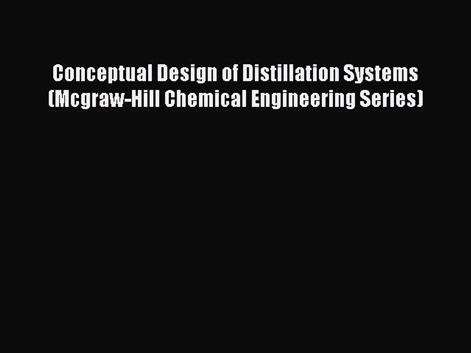 PDF Download Conceptual Design of Distillation Systems (Mcgraw-Hill Chemical Engineering Series)