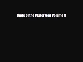 [PDF Download] Bride of the Water God Volume 9 [Read] Full Ebook